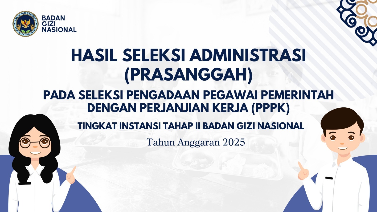 Hasil Seleksi Administrasi (Prasanggah) pada Seleksi Pengadaan Pegawai Pemerintah dengan Perjanjian Kerja (PPPK) Tingkat Instansi Tahap II Badan Gizi Nasional Gunungsitoli Tahun Anggaran 2025